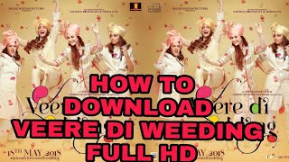 HOW TO DOWNLOAD VEERE DE WEEDING FULL HD MOVIE [upl. by Sana]