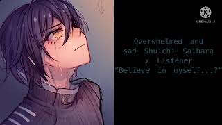 Overwhelmed and sad Shuichi Saihara x Listener “Believe in myself” [upl. by Pettifer]