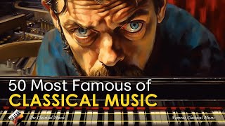 50 Most Famous of Classical Music Youve Heard And Dont Know The Name  Mozart Beethoven Chopin [upl. by Bashuk294]