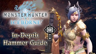 InDepth Hammer Guide  Monster Hunter World Iceborne [upl. by Mairb]