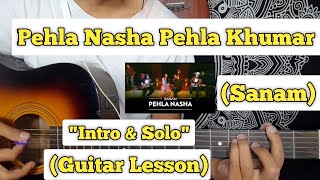 Pehla Nasha  Sanam  Guitar Lesson  Intro amp Solo  With Tab [upl. by Einahpehs]