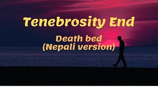 Death bed  Tenebrosity End Nepali version [upl. by Roderich]