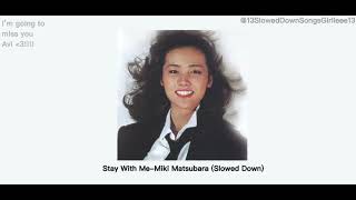 Stay With MeMiki Matsubara Slowed Down [upl. by Anilrahc]