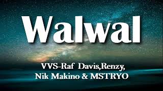 WALWAL LYRICS VVSRaf DavisRenzyNik Makino amp MSTRYO Kasama ko ang tropaWalwal hanggang mawala [upl. by Layne474]