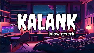 kalank slow reverb song kalank [upl. by Nadabas]