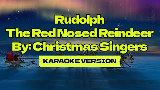 Rudolph The Red Nosed Reindeer │ By Christmas Singers │ Karaoke Version [upl. by Pillihp]