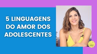 AS 5 LINGUAGENS DO AMOR DOS ADOLESCENTES [upl. by Nelg416]