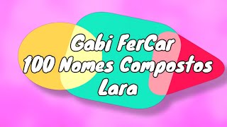 100 NOMES COMPOSTOS PARA LARA  NOMES COMPOSTOS [upl. by Trefor]