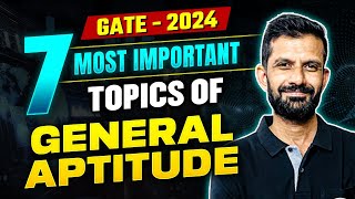 7 Most Important Topics of General Aptitude  GATE 2024 General Aptitude Preparation [upl. by Minta308]