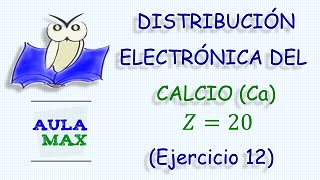 Distribución Electrónica del Calcio Ejercicio 12 [upl. by Ameerak702]