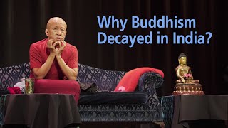 Why Buddhism decayed in India ‒ Dzongsar Khyentse Rinpoche [upl. by Corrie]