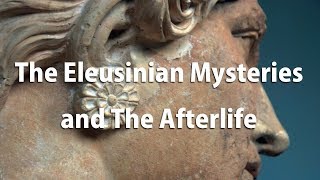 The Eleusinian Mysteries and The Afterlife Lecture by Prof Vandiver [upl. by Dutch]