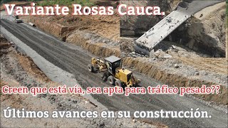 Variante Rosas cauca últimos adelantos ¿Creen que está vía aguante el tráfico pesado rosascauca [upl. by Ainoda]