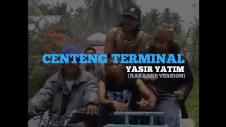 Yasir Yatim  Centeng Terminal Karaoke Version [upl. by Nosnevets]