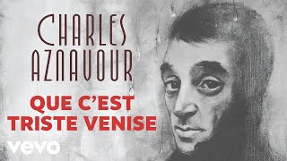 Charles Aznavour  Que cest triste Venise Audio Officiel [upl. by Struve315]