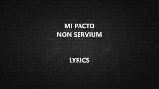 MI PACTO NON SERVIUM LYRICS LETRA [upl. by Marleen]