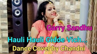 Hauli Hauli Gidde VichBy Garry Sandhu Dance Cover by Chandni Dance Attack [upl. by Saffian221]