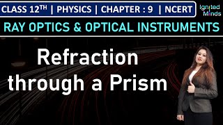 Class 12th Physics  Refraction through a Prism  Chapter 9 Ray Optics amp Optical Instruments [upl. by Ecidnak]