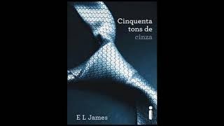 50 TONS DE CINZA PARTE 1 AUDIOLIVRO 50 SOMBRAS DE GREY [upl. by Bathsheba]