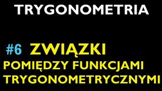 ZWIĄZKI POMIĘDZY FUNKCJAMI TRYGONOMETRYCZNYMI 6  Dział Trygonometria  Matematyka [upl. by Adnaw]