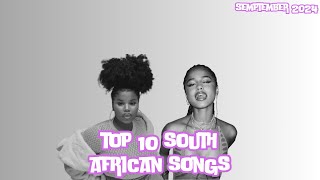 Top 10 South African Songs Of September 2024 [upl. by Acisej]