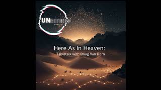 Here As In Heaven Tabletalk with Doug Van Dorn [upl. by Costa569]