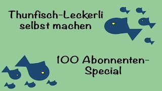 DIY  Thunfisch Leckerli selbst machen  100 AbonnentenSpecial  Hundekanal [upl. by Ebberta]