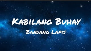 Kabilang Buhay  Bandang Lapis Lyrics [upl. by Leumas]