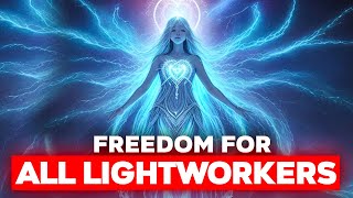 Freedom for All Light Workers [upl. by Ainomar52]