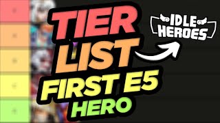 TIER LIST First E5 Hero to Build in Idle heroes [upl. by Koorb]