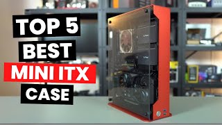 Top 5 Best Mini ITX Case 2024 [upl. by Rebmik611]