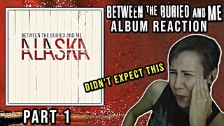 First Time Hearing BETWEEN THE BURIED AND ME All Bodies  Alaska  Album Reaction Part 1 [upl. by Nnail963]