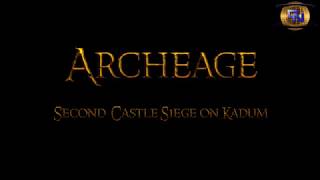 Archeage  Second Castle Siege on Kadum [upl. by Lustig]