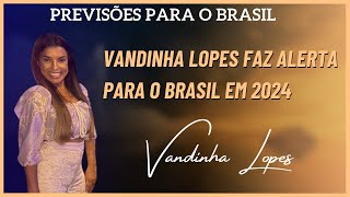 ALERTA PARA O BRASIL EM 2024 ASSISTA ATÉ O FINAL vandinha lopes [upl. by Anayra]