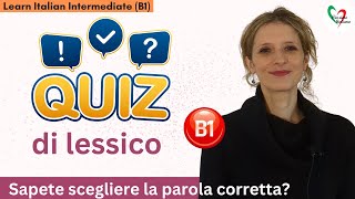 Learn Italian Intermediate B1 Quiz di lessico B1 [upl. by Zullo]