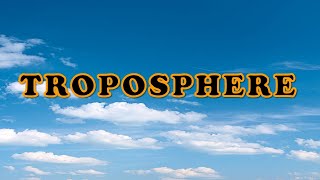 Troposphere  Troposphere is a strata of atmosphere troposphere layersofatmosphere [upl. by Sclar]