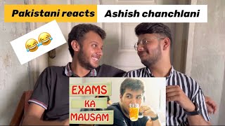 Exams ka mausam  Ashish Chanchlani  reaction [upl. by Eatnuhs953]