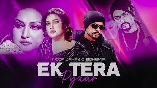 EK TERA PYAAR  Noor Jahan amp Bohemia  Mashup Prod kaka808s [upl. by Ykcor765]