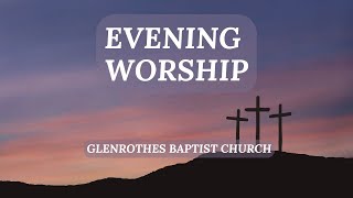 Sun 10th November  Evening Worship  Glenrothes Baptist Church [upl. by Kroll]