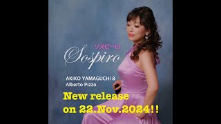 ‘’Sospiro’’ AKIKO YAMAGUCHI ＆ Alberto Pizzo New Release on 22 Nov [upl. by Accalia]