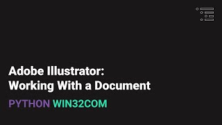 Using Adobe Illustrator in Python  Working with the Document Object [upl. by Emixam419]