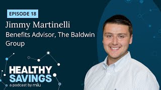 Strategies for Managing Employee Benefits with Jimmy Martinelli  Healthy Savings Episode 18 [upl. by Oliric]