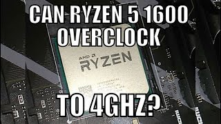 Can Ryzen 5 1600 Overclock to 4ghz [upl. by Asina521]