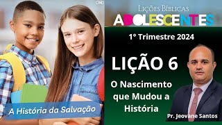 EBD O Nascimento que Mudou a História  Lição 6 Adolescentes EBD 1 Trimestre 2024 [upl. by Steffin58]