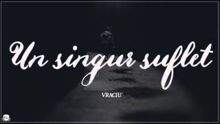 Vraciu  Un singur suflet [upl. by Epner]