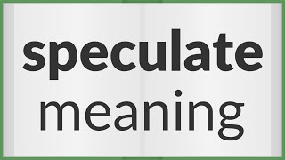 Speculate  meaning of Speculate [upl. by Sihtnyc27]