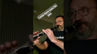 I only have eyes for you  clarinet cover  The Flamingos  Art Gurfunkel [upl. by Letsirhc879]