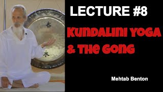 Gurus Talk Lecture 8 Kundalini Yoga amp the Gong with Mehtab Benton [upl. by Ahsikad539]