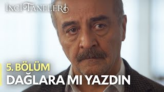 Dağlara Mı Yazdın  İnci Taneleri 5 Bölüm [upl. by Ullund]