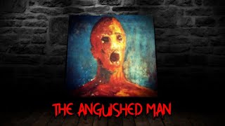 The Anguished Man  An Haunted Painting [upl. by Malcom]